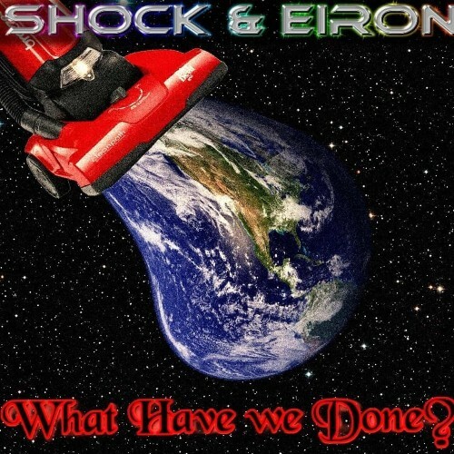  Shock x Eiron - What Have We Done? (2026) 