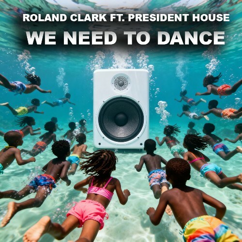  Roland Clark x President House - We Need To Dance (2026) 