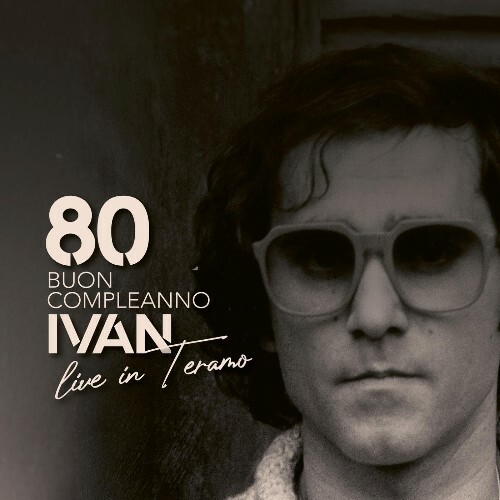  80 Buon Compleanno Ivan (Live In Teramo) (2025) 