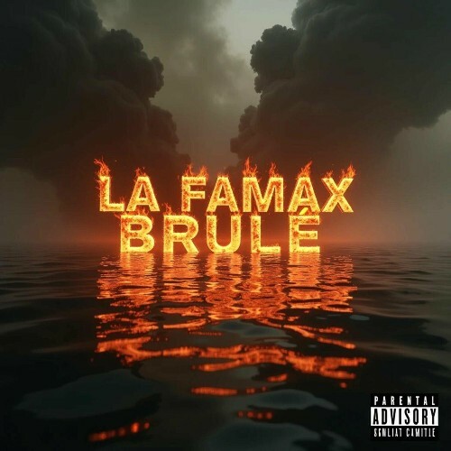  La Famax - Br&#251;l&#233; (2025) 