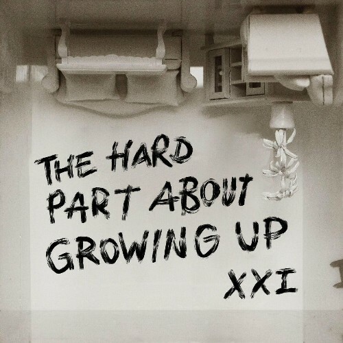  XXI - The Hard Part About Growing Up (2024) 