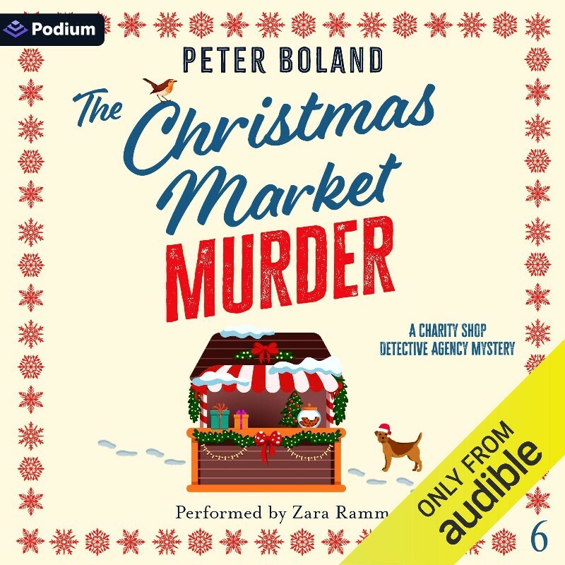 6 The Christmas Market Murder The Charity Shop Detective Agency Mysteries Book 6 By Peter Boland (PETER BOLAND) 6 The Christmas Market Murder The Charity Shop Detective Agency Mysteries Book 6 By Peter Boland (PETER BOLAND)