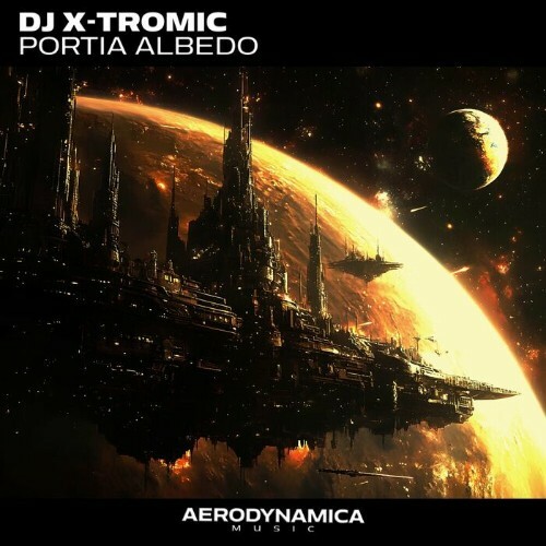  DJ X-Tromic - Portia Albedo (2025) 