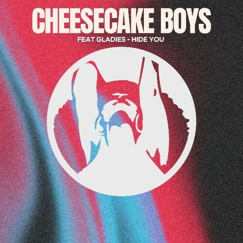 Cheesecake Boys Feat Gladies - Hide You (2026) Cheesecake Boys Feat Gladies - Hide You (2026)