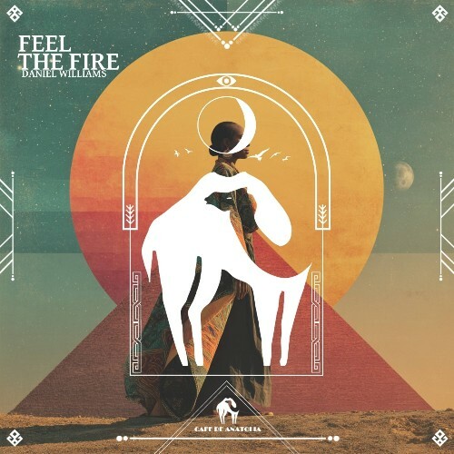  Daniel Williams x Cafe De Anatoli - Feel the Fire (2026) 