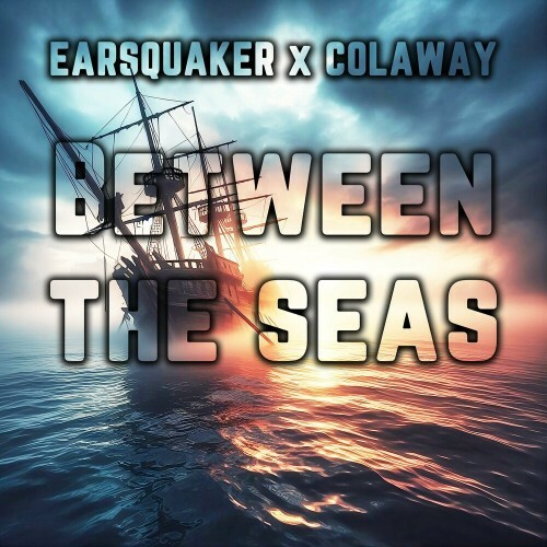  Earsquaker x Colaway - Between The Seas (2024) 