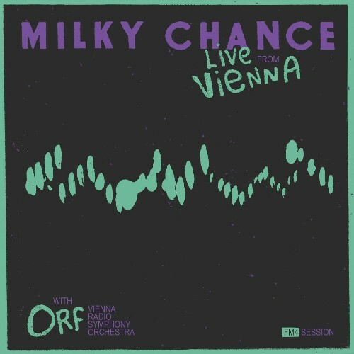  Milky Chance, ORF Vienna Radio Symphony Orchestra - Live From Vienna (FM4 Session) (2025) 