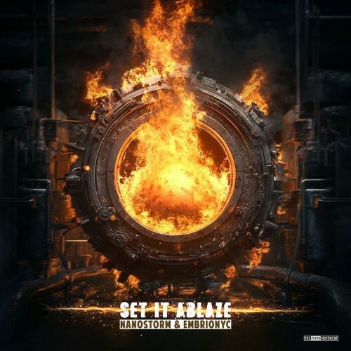 Nanostorm & Embrionyc - Set It Ablaze (2025) Nanostorm & Embrionyc - Set It Ablaze (2025)