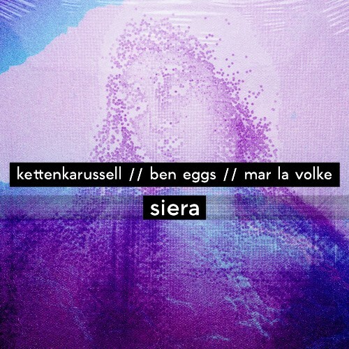  Kettenkarussell & Ben Eggs & Mar La Volke - Siera (2023) 