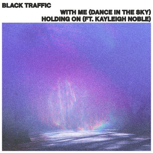  Black Traffic Feat. Kayleigh Noble - With Me, Holdiing On (2025) 