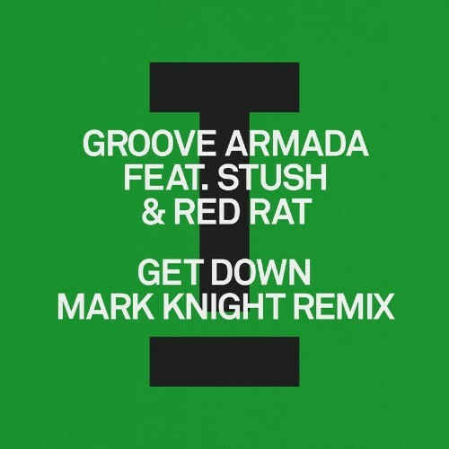  Groove Armada feat Stush and Red Rat feat Stush x Red Rat - Get Down (Mark Knight Remix) (2024) 