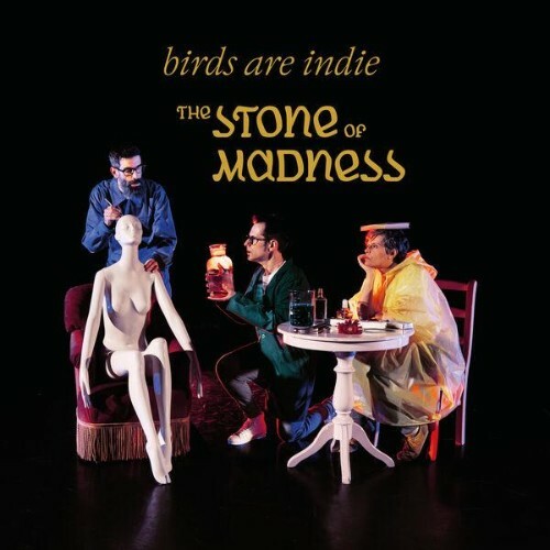  Birds Are Indie - The Stone Of Madness (2026) 