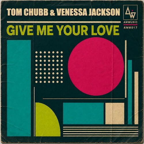 Tom Chubb x Venessa Jackson — Give Me Your Love (2026)