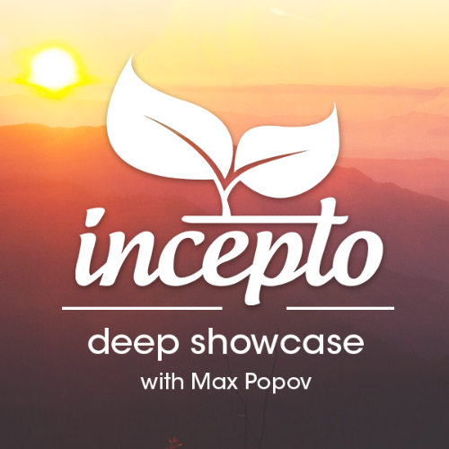  Max Popov - Incepto Deep Showcase 107 (2025-01-07) 