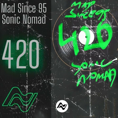  Mad Since 95 x Sonic Nomad - 420 (2025) 