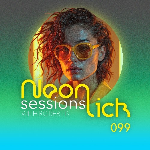  Robert B - Neonlick Sessions Episode 099 (2025-06-10) 