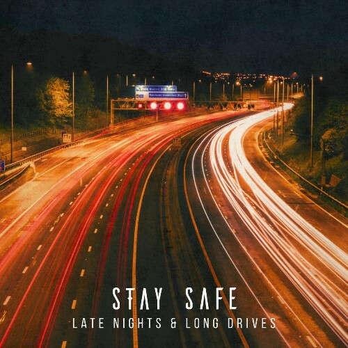  Stay Safe - Late Nights & Long Drives (2025) 