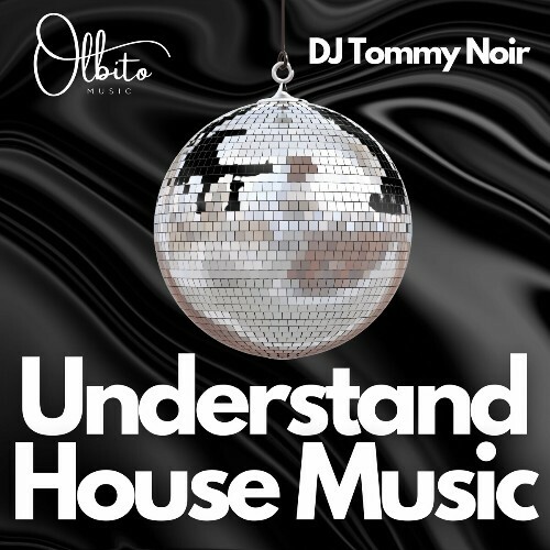  DJ Tommy Noir - Understand House Music (2025) 