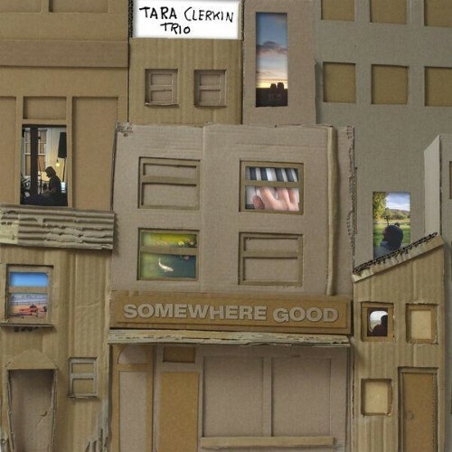 Tara Clerkin Trio — Somewhere Good (2026)