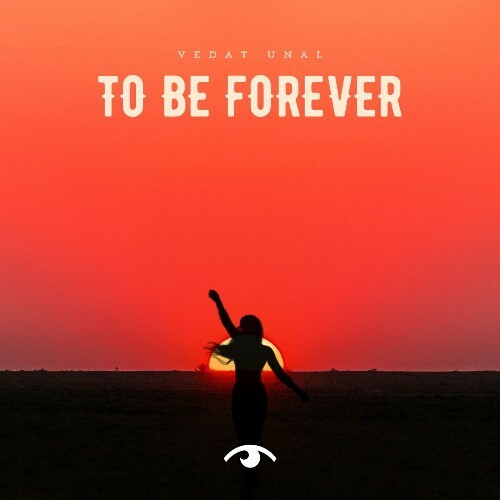 Vedat Unal — To Be Forever (2026)
