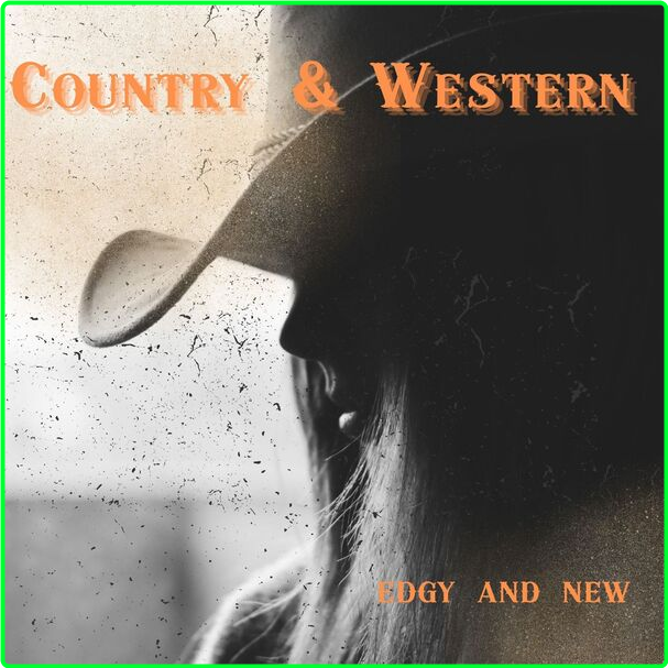 Various Artists - Country & Western - Edgy And New (2024) [320 Kbps] MESLITR_o