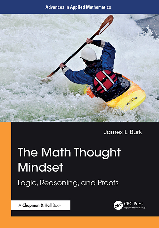 The Math Thought Mindset Logic Reasoning And Proofs (James L. Burk)