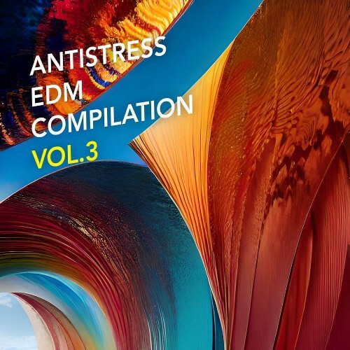  Antistress EDM Compilation, Vol.3 (2026) 