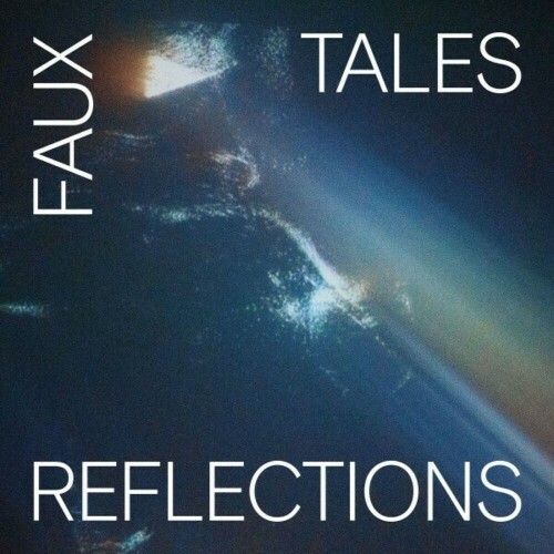  Faux Tales - Reflections (2024) 