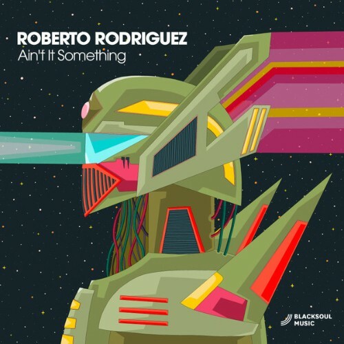  Roberto Rodriguez - Aint It Something (2024) 