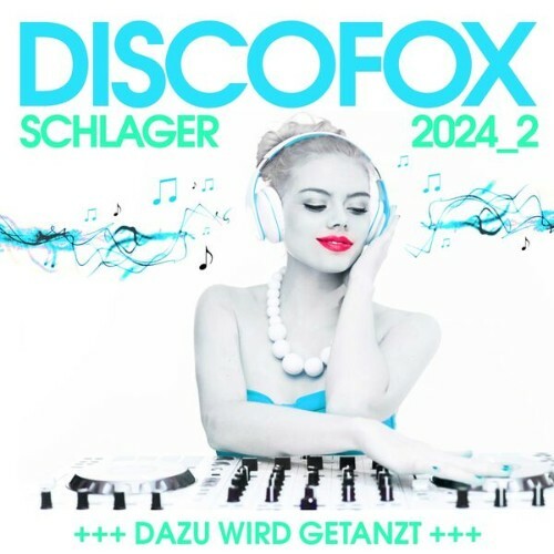 VA - Discofox Schlager 2024.2 - Dazu wird getanzt! (2024) (MP3)
