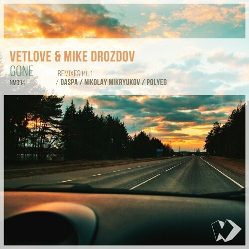 VetLOVE and Mike Drozdov - Gone: Remixes (Part 1) (2024)