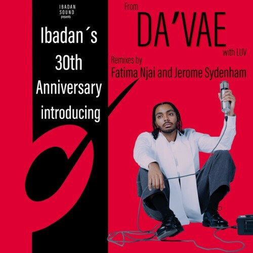 DAVAE - Ibadans 30th Anniversary From Da'vae With Luv (Remixes By Fatima Njai And Jerome Sydenham) (2025) DAVAE - Ibadans 30th Anniversary From Da'vae With Luv (Remixes By Fatima Njai And Jerome Sydenham) (2025)