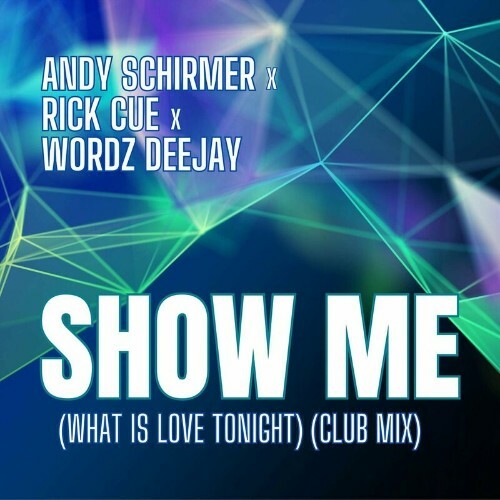  Andy Schirmer x Rick Cue x Wordz Deejay - Show Me (Club Mix) (2024) 