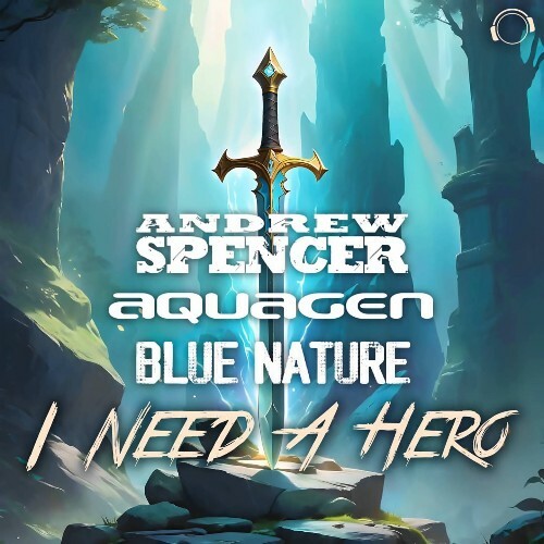  Andrew Spencer x Aquagen x Blue Nature - I Need A Hero (2024) 