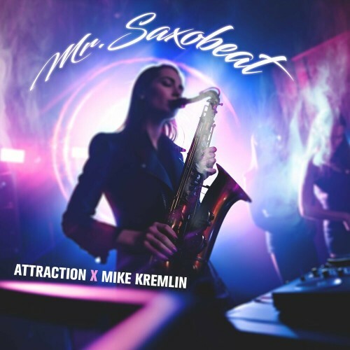  Attraction x Mike Kremlin - Mr. Saxobeat (2025) 