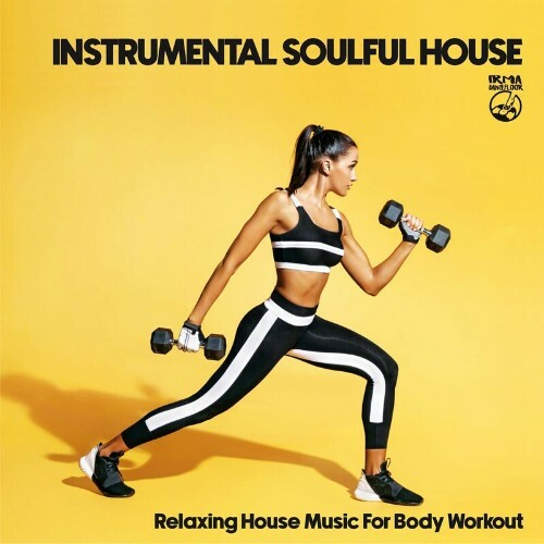  Instrumental Soulful House (Relaxing House Music For Body Workout) (2023) 