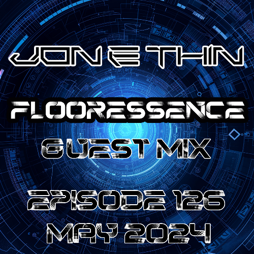  Jon E. Thin - Flooressence 126 (2024-05-23) 