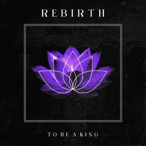  To Be A King - Rebirth (2026) 