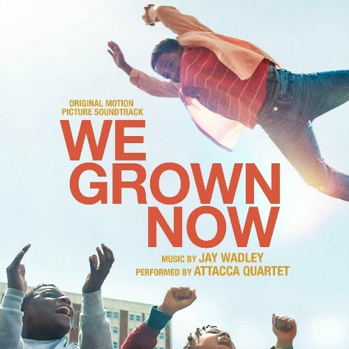  Jay Wadley, Attacca Quartet - We Grown Now (Original Motion Picture Soundtrack) (2024) 