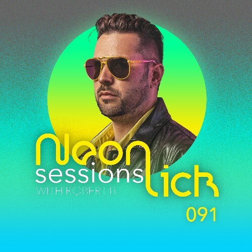 VA -  Robert B - Neonlick Sessions Episode 091 (2024-10-11) [MP3] MEWIUYO_o