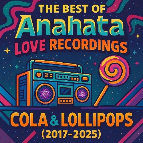  Best of Anahata Love Recordings Cola & Lollipops (2017-2025) (2025) 