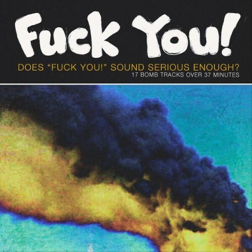  Fuck You! - Does "Fuck You!" Sound Serious Enough? (2026) 