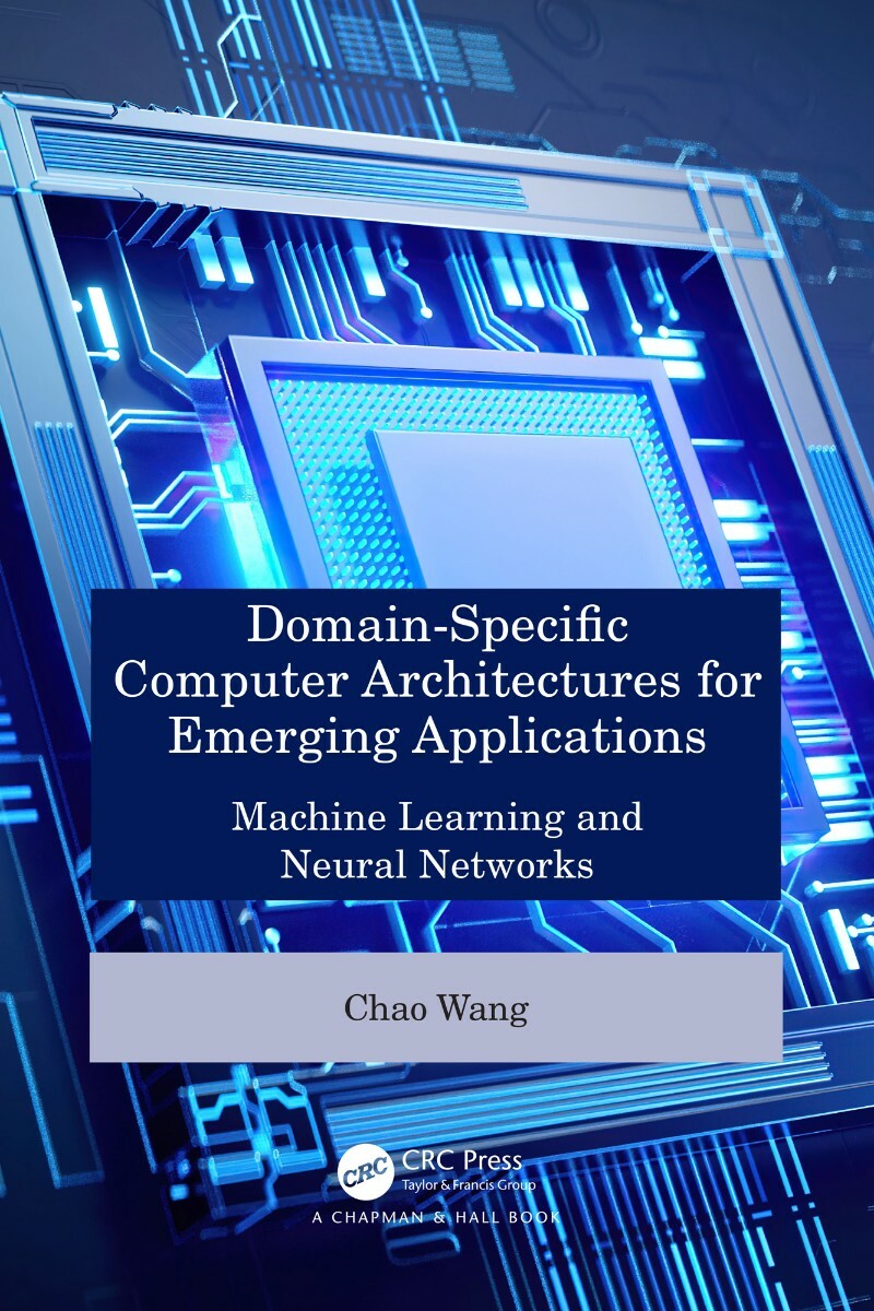 Domain Specific Computer Architectures For Emerging Applications Machine Learning And Neural Networks True EPUB (Chao Wang) Domain Specific Computer Architectures For Emerging Applications Machine Learning And Neural Networks True EPUB (Chao Wang)