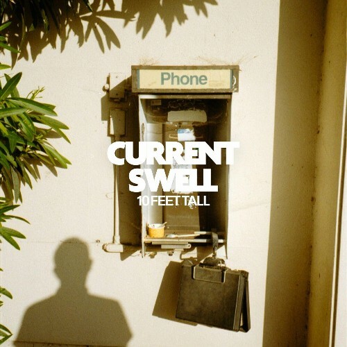  Current Swell - 10 Feet Tall (2025) 