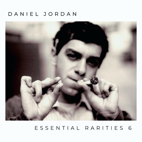 Daniel Jordan - Essential Rarities Volume 6 (2026) Daniel Jordan - Essential Rarities Volume 6 (2026)