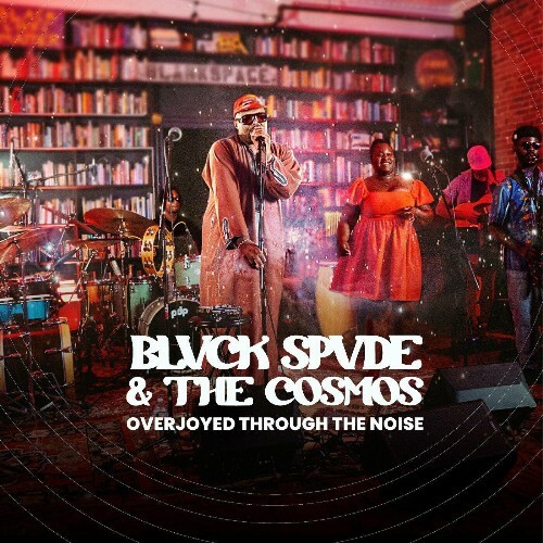  Blvck Spvde and The Cosmos - Overjoyed Through The Noise (2024) 