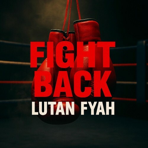 Lutan Fyah & Teflon Young King - Fight Back (2025) Lutan Fyah & Teflon Young King - Fight Back (2025)