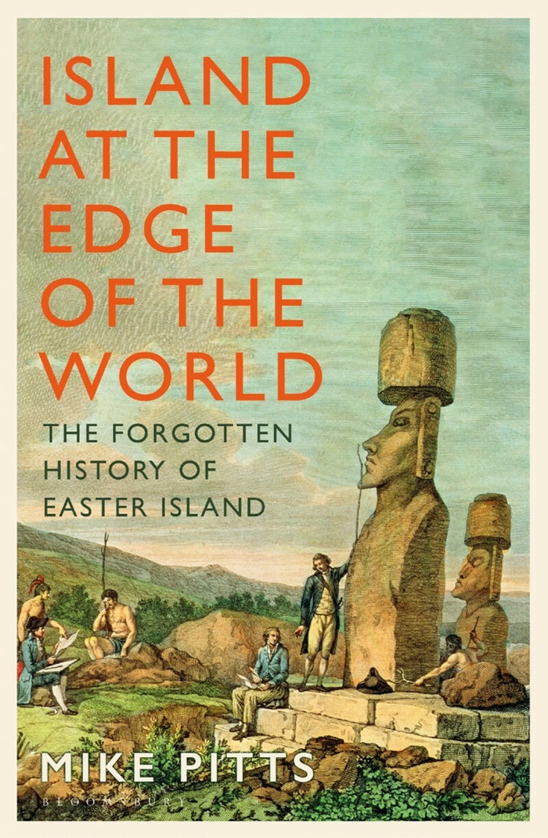 Island At The Edge Of The World The Forgotten History Of Easter Island (Mike Pitts;) Island At The Edge Of The World The Forgotten History Of Easter Island (Mike Pitts;)