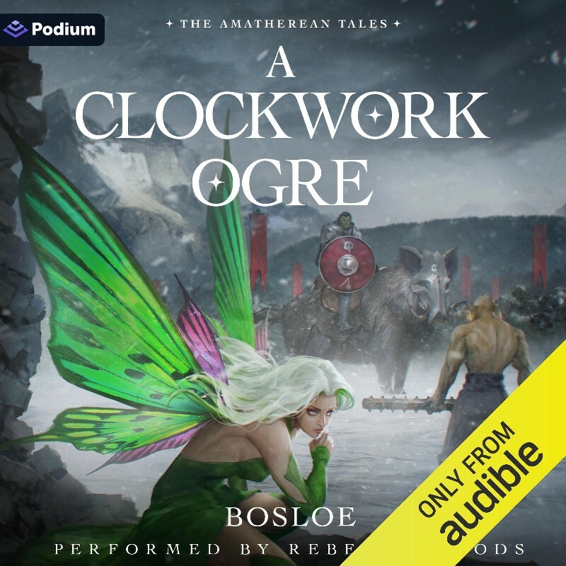 A Clockwork Ogre An Isekai LitRPG The Amatherean Tales Book 2 (Bosloe, Rebecca Woods, Podium Audio) A Clockwork Ogre An Isekai LitRPG The Amatherean Tales Book 2 (Bosloe, Rebecca Woods, Podium Audio)