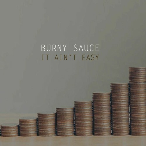  Burny Sauce - It ain't easy (2023) 
